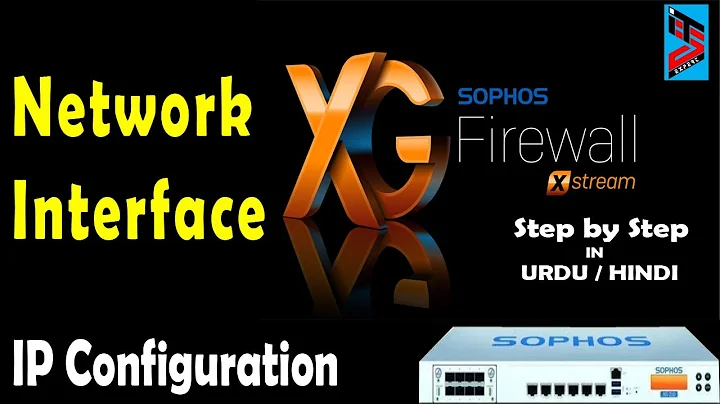 Sophos XG Firewall Tutorial 3 | How to Configure IP Address on Network Interface in Sophos Firewall