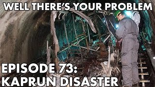 Well There's Your Problem | Episode 73: Kaprun Disaster