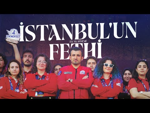 İstanbul'un Fethi 571. yıl Dönümü - TEKNOFEST