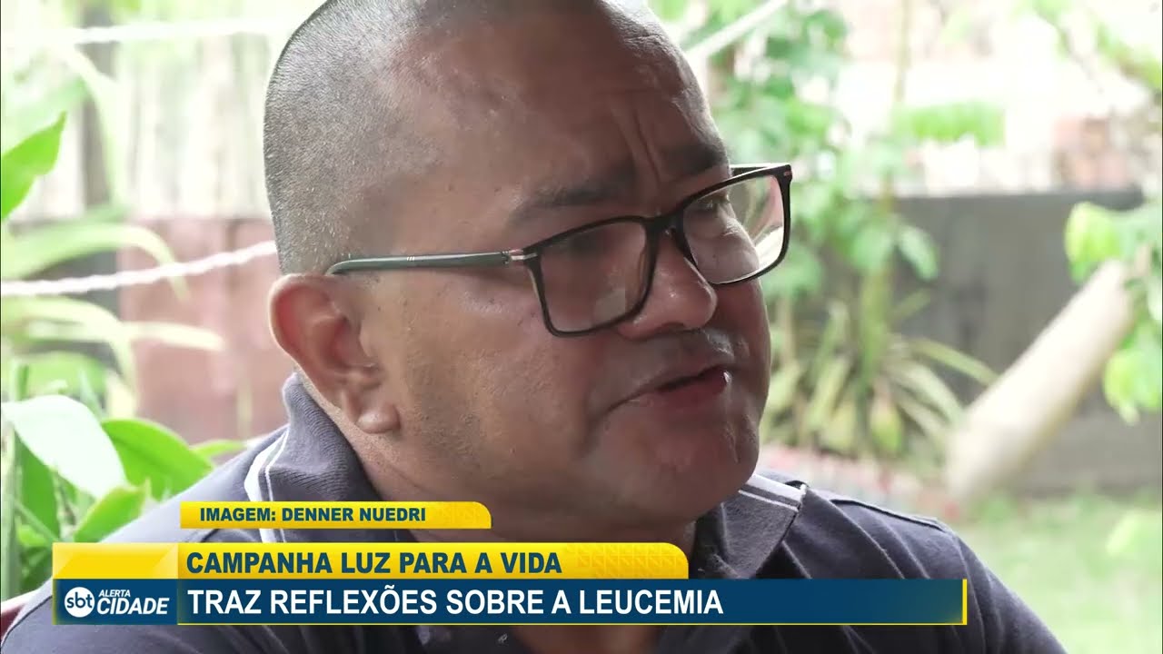 "CAMPANHA LUZ PARA A VIDA" TRAZ REFLEXÕES SOBRE A LEUCEMIA