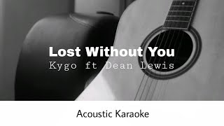 Kygo, Dean Lewis - Lost Without You (Acoustic Karaoke)