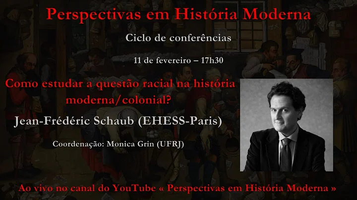 "Como estudar a questão racial na história moderna/colonial?", Jean-Frédéric Schaub