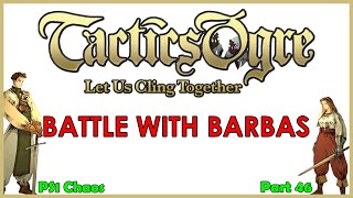 Battle With Barbas | Let's Play Tactics Ogre: PS1 Chaos | Part 46