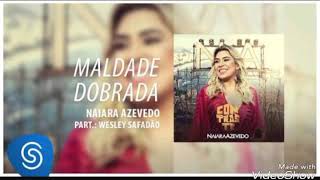 Naiara Azevedo _ Maldade dobrada part. Wesley Safadao