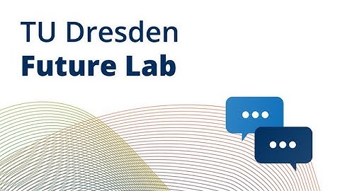 Think Tank and Repository of Knowledge - The Future Labs of TU Dresden