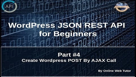 Wordpress JSON REST API Tutorial for beginners(#4) Create WP Post by Simple HTML form and AJAX Call