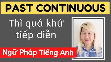 Thì quá khứ tiếp diễn (Past Continuous) - Ngữ Pháp Tiếng Anh