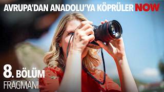 Avrupadan Anadoluya Köprüler 8. Bölüm 1. Fragmanı