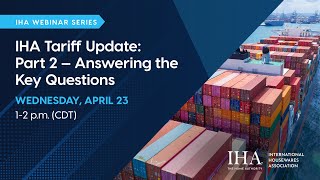 Tariff Update: Part 2 — Answering the Key Questions
IHA recently held a webinar with an update on tariffs from the association’s Washington D.C.-based government affairs office and freight logistics service provider, TQL Global. The panelists from that webinar came together again for a follow-up session addressing key questions from members and retailers on the latest tariff developments impacting the home and housewares business. Tariff Update: Part 2 — Answering the Key Questions