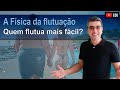 Quem flutua mais fácil, o gordo ou o magro? | Física do cotidiano | Empuxo | densidade
