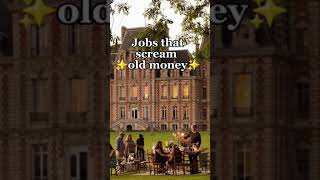 Jobs That Scream Old Money I