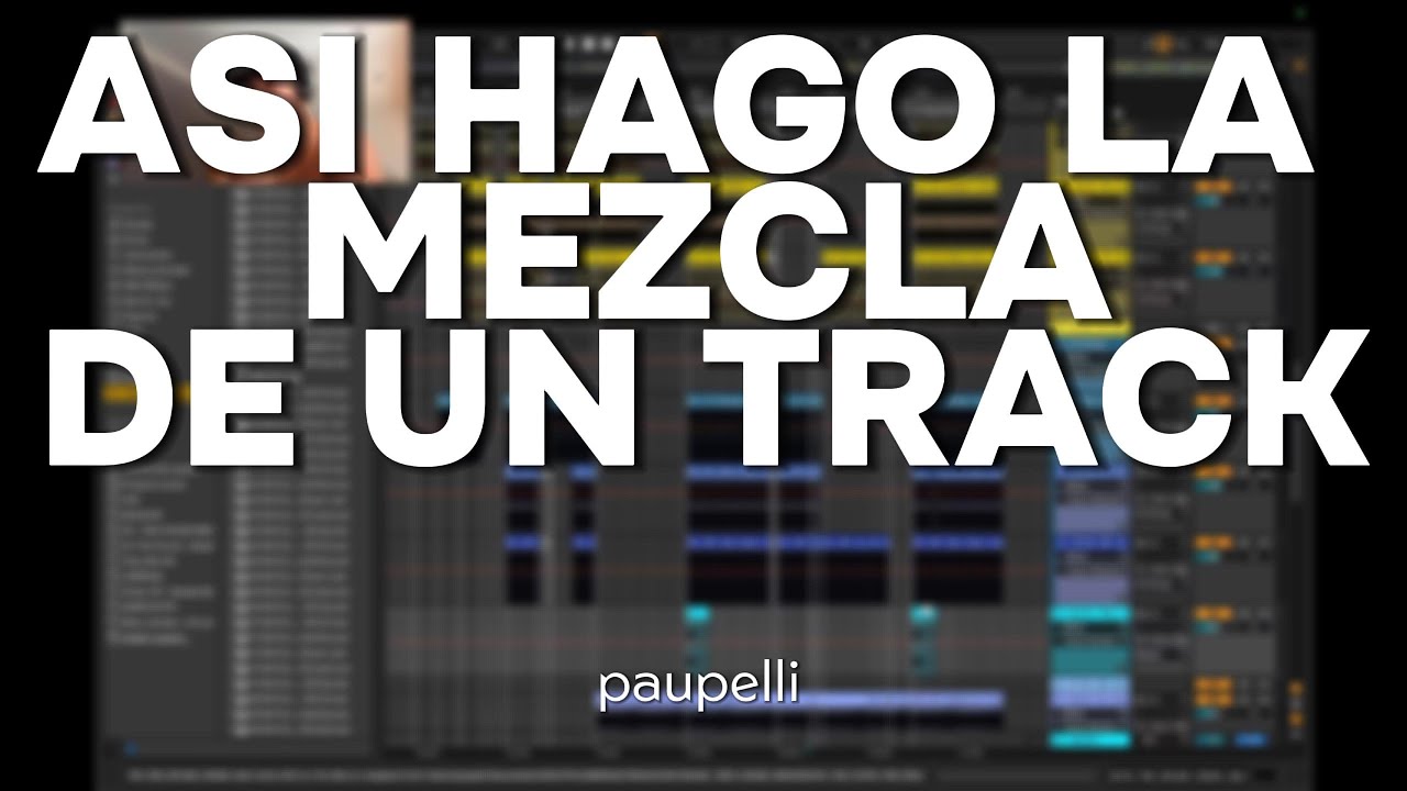 COMO HACER LA MEZCLA DE UN TRACK | paupelli