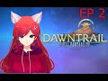 First Time Play through of Dawntrail MSQ Ep 2