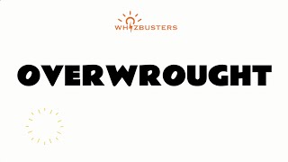 OVERWROUGHT (adjective) Meaning with Examples in Sentences | GRE GMAT LSAT SAT
