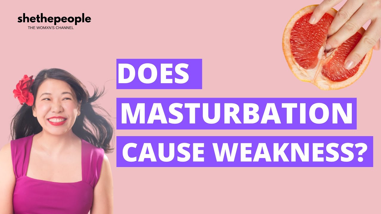 Does masturbation cause weakness? | Explains Dr. Martha Tara Lee