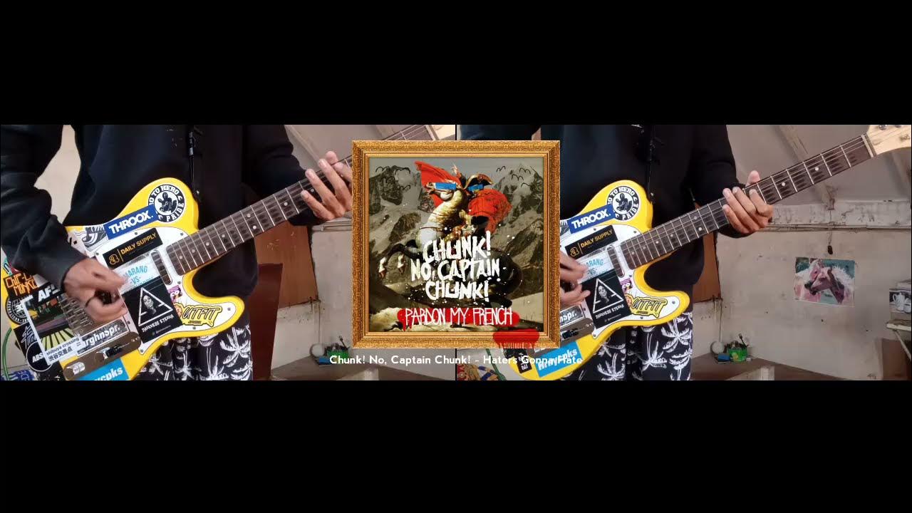 Chunk! No Captain Chunk Haters Gonna Hate (Guitar Cover by Duta E