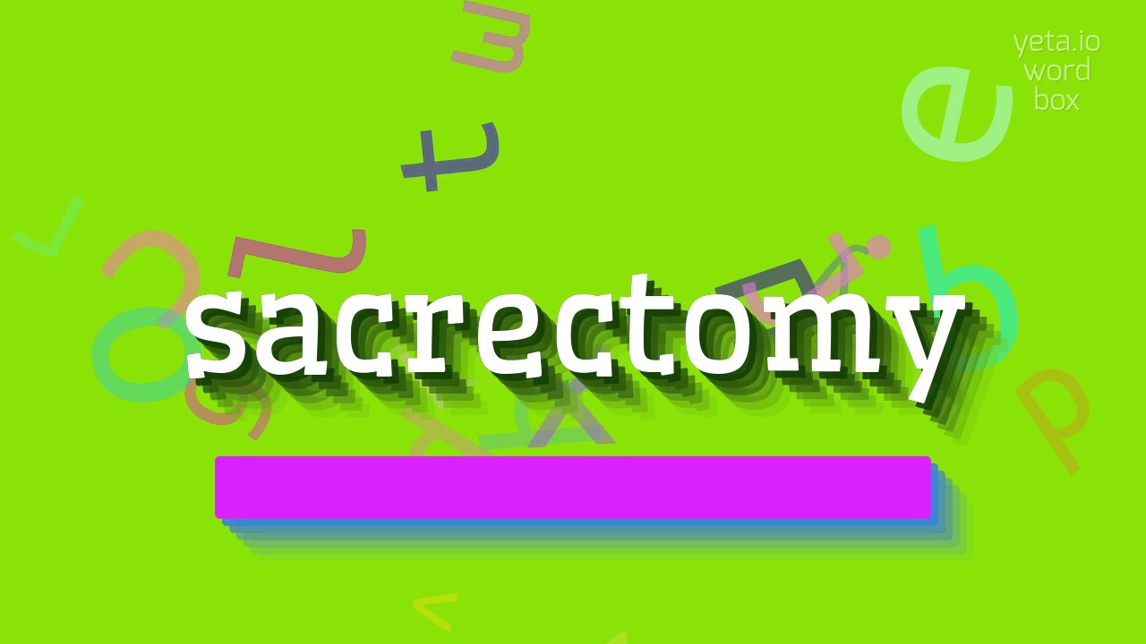Sacrectomy Video How to say