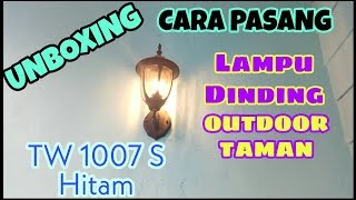 UNBOXING DAN CARA PASANG LAMPU DINDING TW 1007 S. 