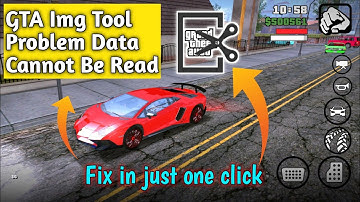 How To Fix GTA Img Tool Error Android 11 | Solve GTA Img Tool Problem Data Cannot Be Read | GTA IMG