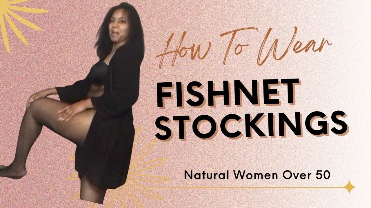 Fishnet Stocking with Body-wear | Natural Woman over 50 - YouTube
