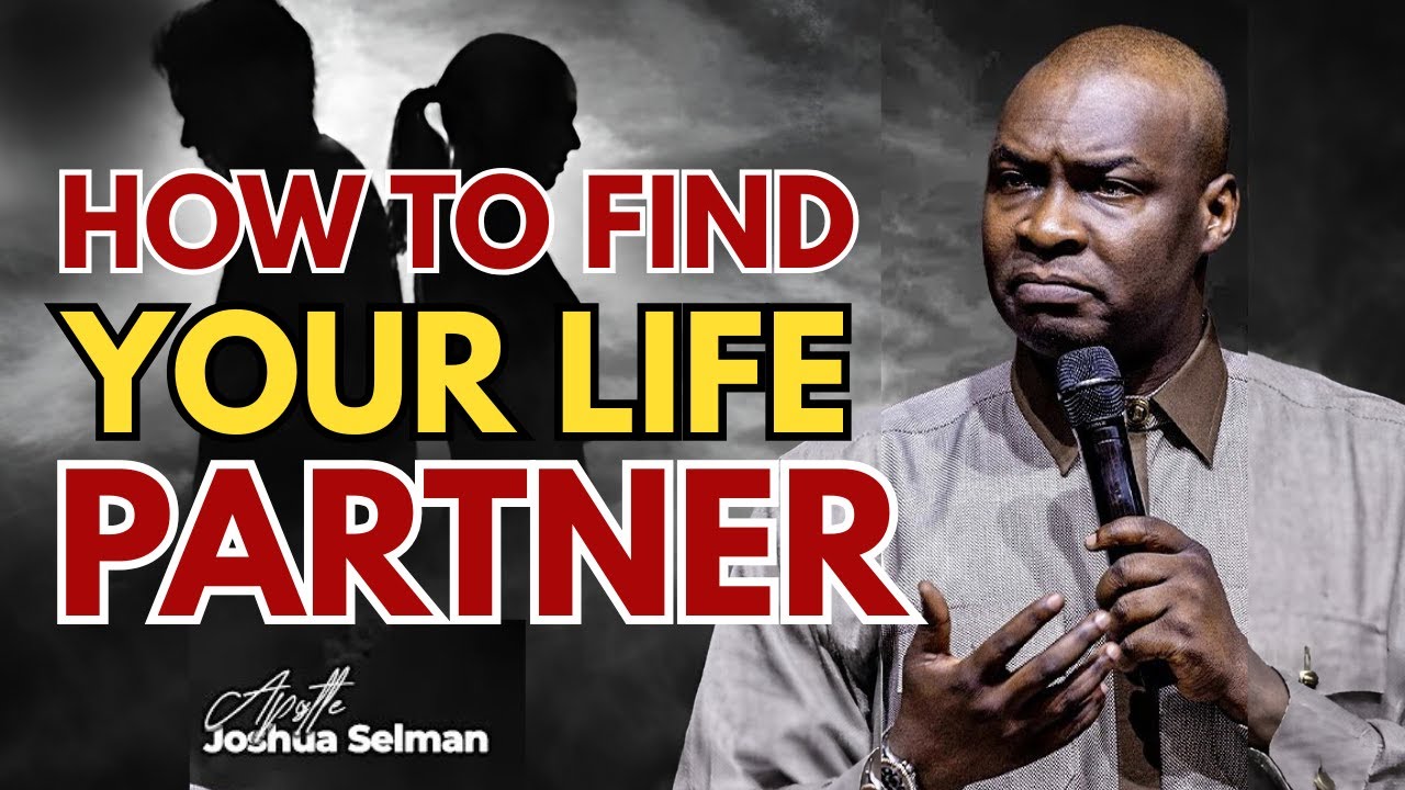 HOW TO FIND YOUR LIFE PARTNER | THE BIBLICAL PATHWAY- APOSTLE JOSHUA SELMAN