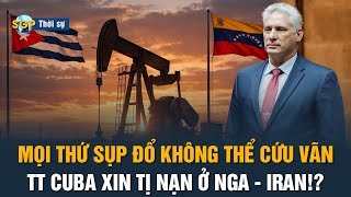 🔴Không còn gì có thể cứu vãn sự sụp đổ! Tổng thống Cuba xin tị nạn ở Iran hoặc Nga?