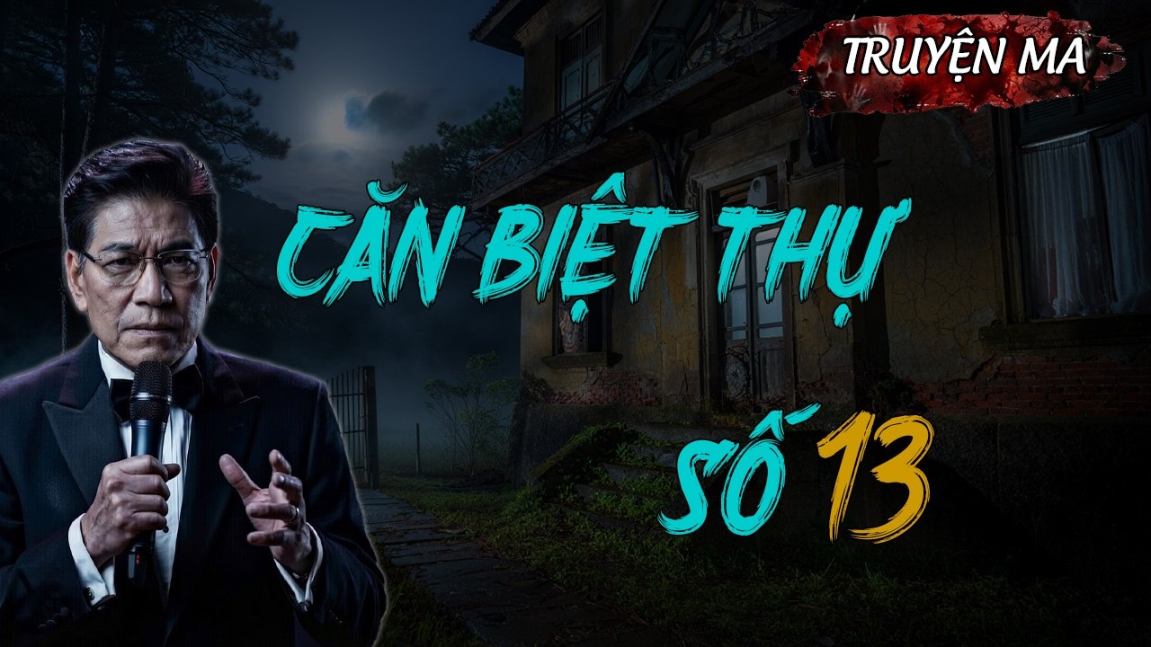 Truyện Ma Hay Nhất: CĂN BIỆT THỰ SỐ 13 | Truyện Ma Ngọc Ngạn