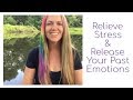 How to Relieve Stress & Release Your Past Emotions