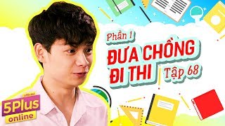 5Plus Online | Tập 68 | Đưa Chồng Đi Thi ( Phần 1) | Phim Hài Mới Nhất 2017