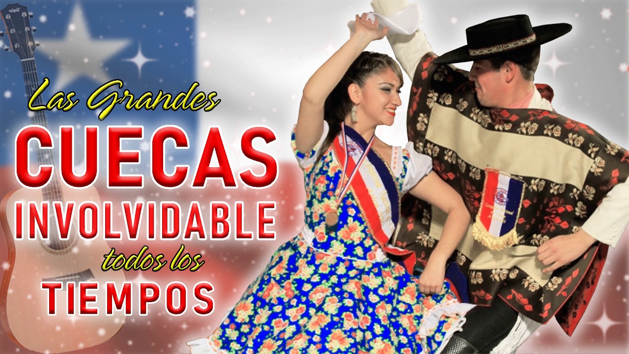 LAS CUECAS CHILENAS INOLVIDABLES CUECA PARA BAILAR Y DISFRUTAR YouTube