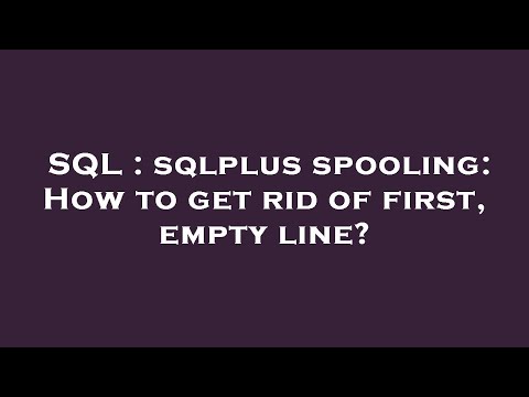 SQL : sqlplus spooling: How to get rid of first, empty line?