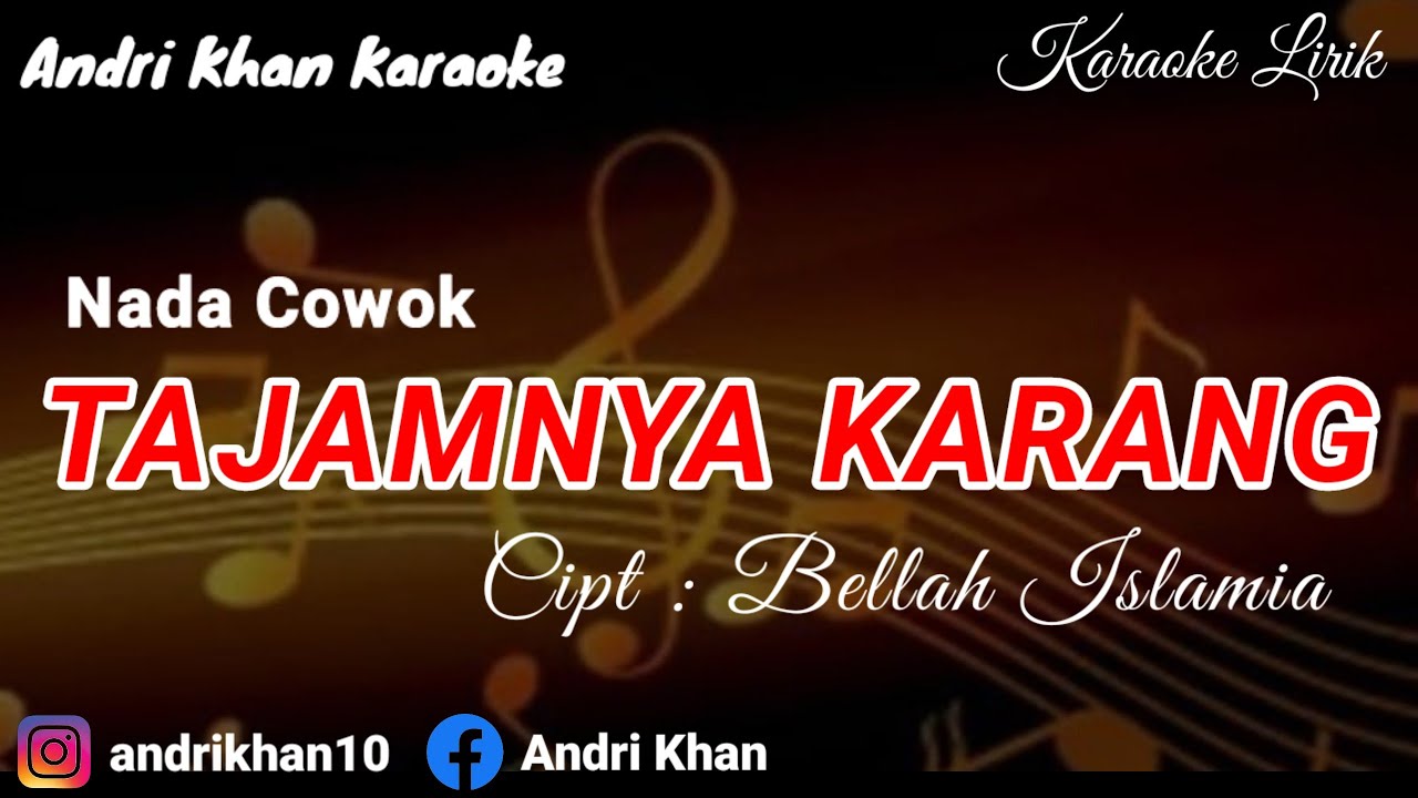 KARAOKE LIRIK VERSI ANDRI KHAN~ TAJAMNYA KARANG ~ CIPT: BELLA ISLAMIA ~ ARR : ANDRI KHAN