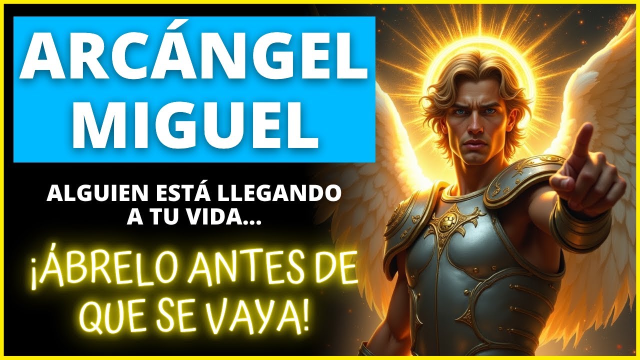 😱 ¡EL ARCÁNGEL MIGUEL ENVÍA A ALGUIEN A TU VIDA! Ábrete antes de que ...