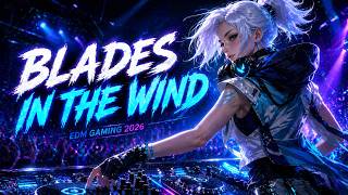 EDM Gaming Music 2026 ♫ DJ Mix | Blades in the Wind | DJ JETT
