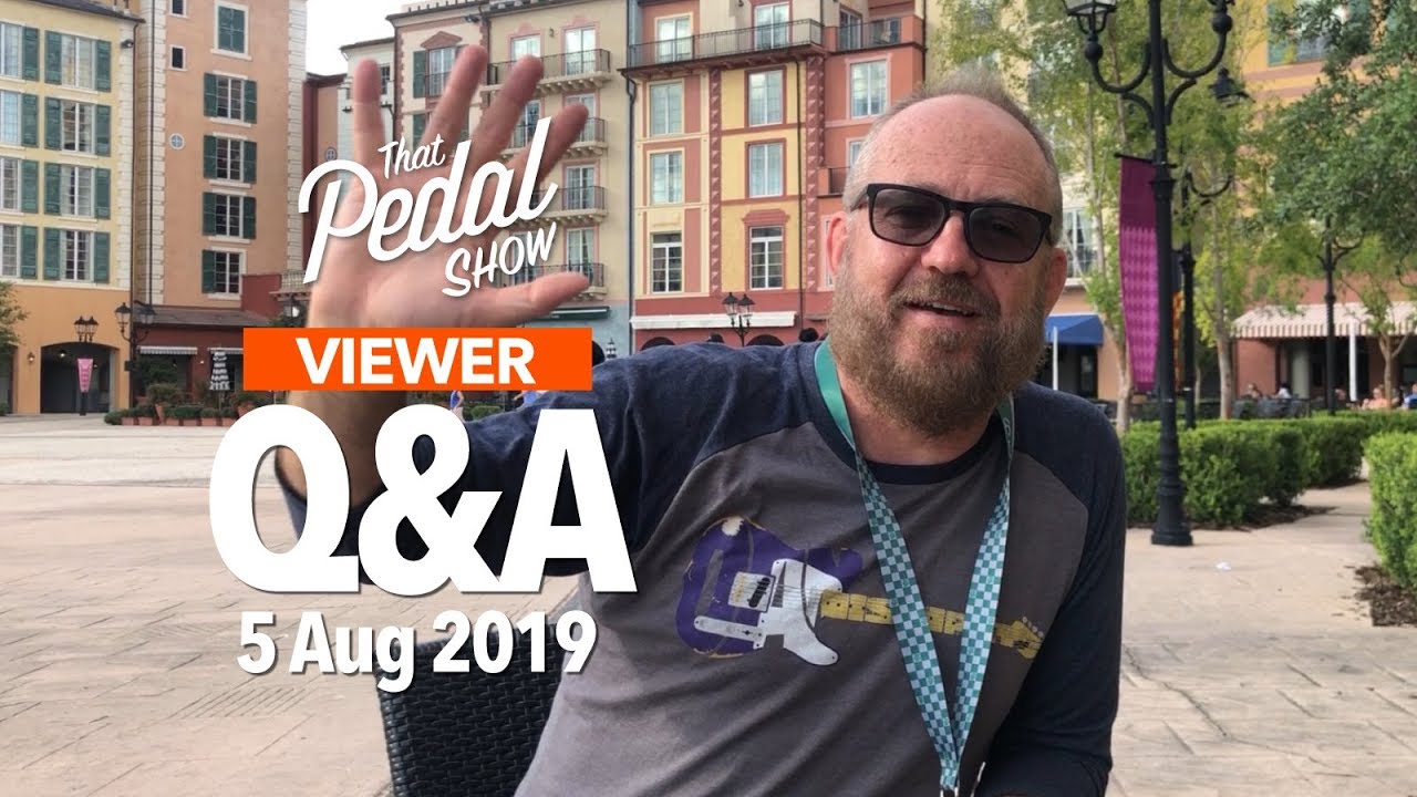 Viewer Comments & Questions 5 Aug 2019 Dan's Pedalboard That Pedal Show YouTube