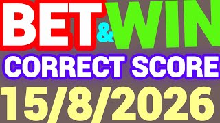 Correct Score Tips & Predictions Today | 15/8/2026| Expert Football Bets & Sure tips