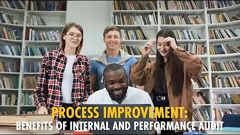 Process Improvement: Benefits of Internal & Performance Audit