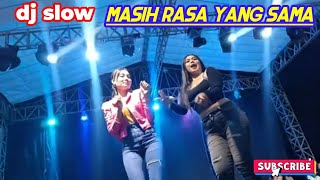 Dj remix slow bass🎵masih rasa yang sama🎵