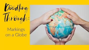 Doodling Through Markings on a Globe: CC Cycle 1 Week 24 Science Foundations Supplement