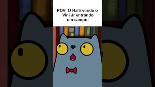 POV: O Haiti vendo o Vini Jr entrando em campo: