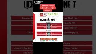 Lịch thi đấu vòng 7 night wolf v.league 1 2023/2024