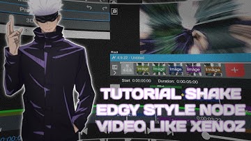 Tutorial Simple edit Shake edgy style Node video Like XENOZ
