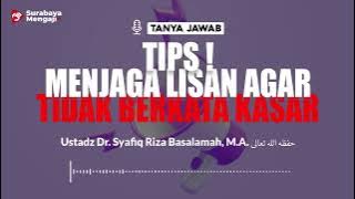 Tips ! Menjaga Lisan Agar Tidak Berkata Kasar - Ustadz Dr. Syafiq Riza Basalamah, M.A