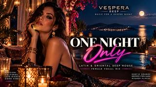 One Night Only 🌙 Oriental Deep House | Female Vocal Mix