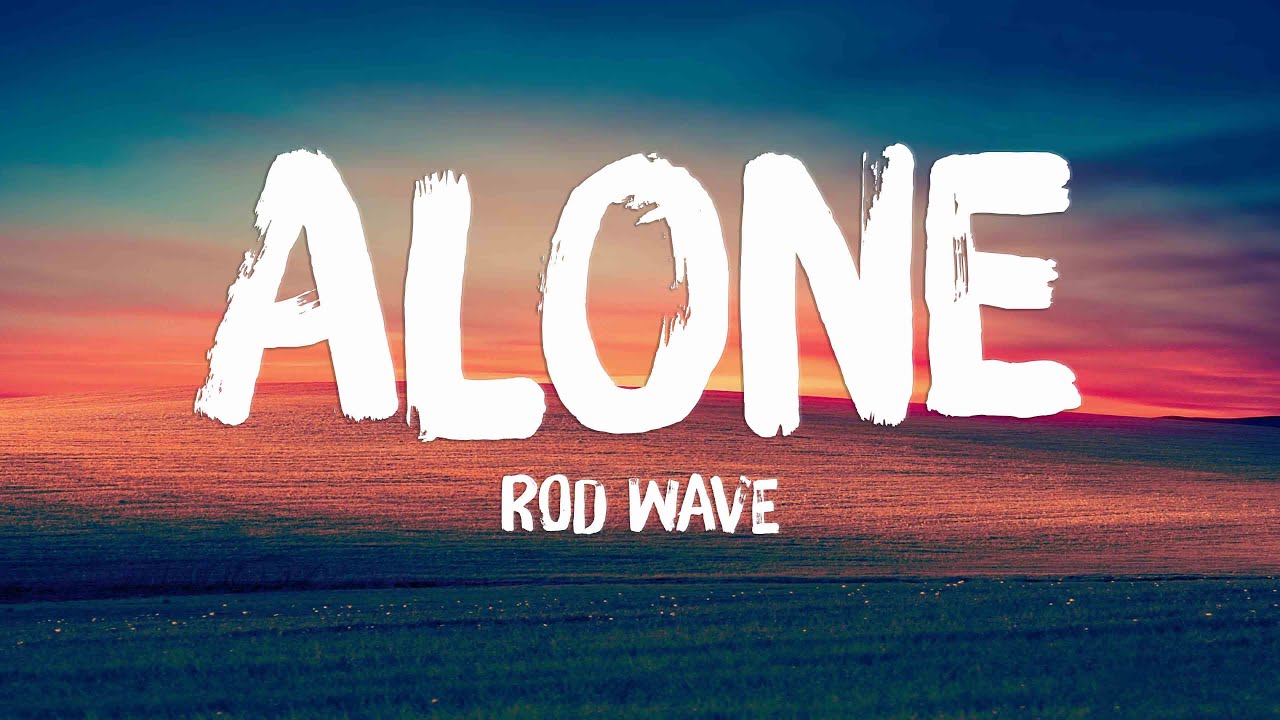 Alone Rod Wave (Lyrics) ️ YouTube