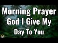 Morning Prayer | Give Your Entire Day to God and Watch His Peace Lead You