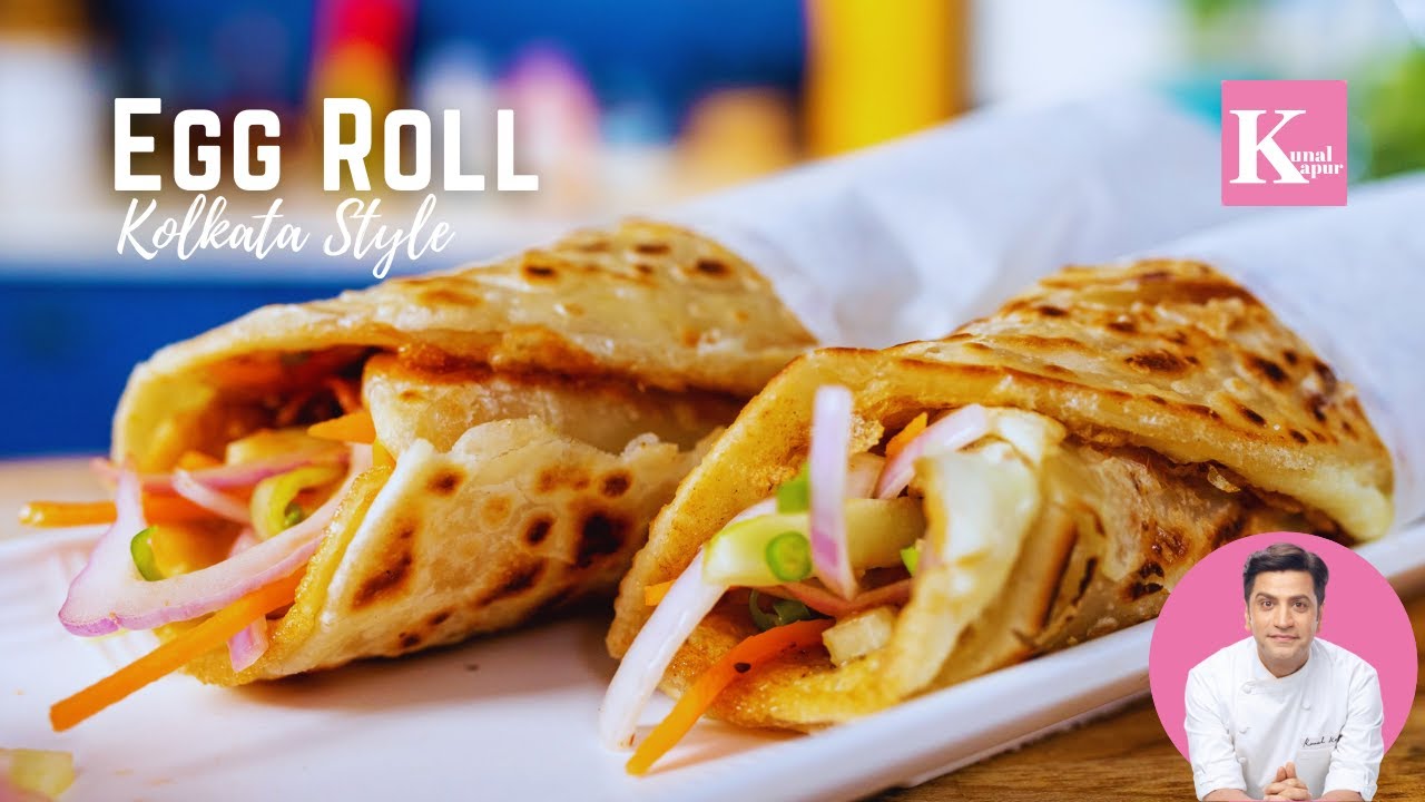 Kolkata Style Egg Roll | Street Style Egg/Anda Roll | बाज़ार जैसा अंडा रोल | Kunal Kapur Recipes