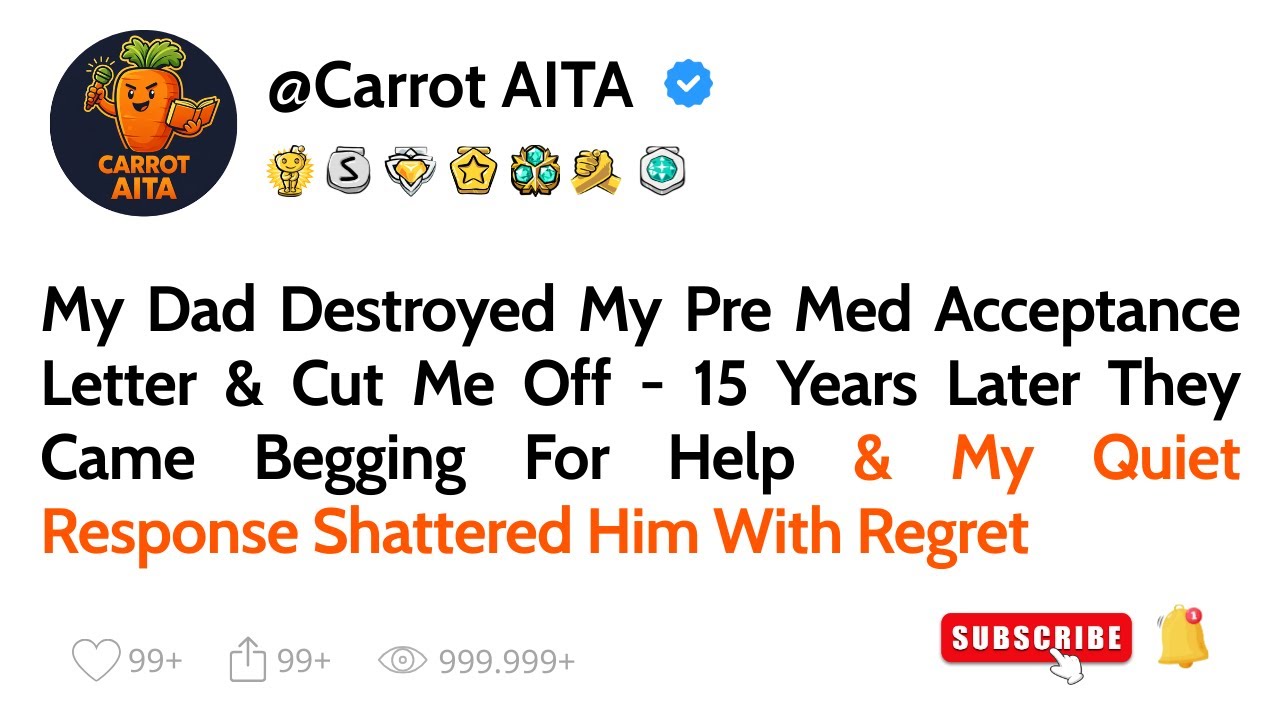 My Dad Destroyed My Pre Med Acceptance Letter And Cut Me Off—15 Years Later They Came Begging For..