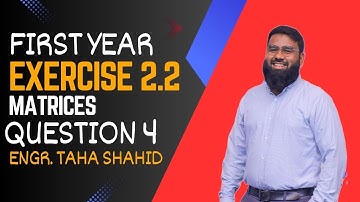 XI EXERCISE 2.2 QUESTION 4 | MATRICES BY ENGR. TAHA SHAHID | KARACHI BOARD