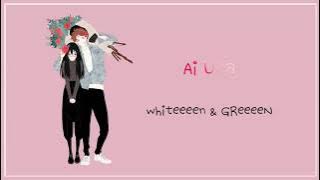 WHITEEEEN & GreeeeN - AI UTA (愛唄) ~ since 2007～ LYRICS JPN/ROM/ENG